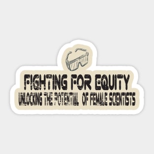 Unlocking the Potential of Female Scientists: Fighting for Equity t-shirt Sticker